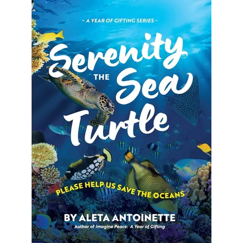 Serenity the Sea Turtle: Please Help Us Save the Oceans - Hardcover