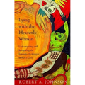 Lying with the Heavenly Woman: Understanding and Integrating the Femini - Paperback