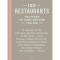 150 Restaurants You Need to Visit Before You Die - Hardcover