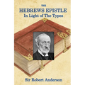 The Hebrews Epistle in The Light of The Types - Paperback