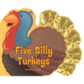 Five Silly Turkeys - Board Book