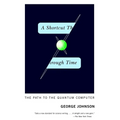 A Shortcut Through Time: The Path to the Quantum Computer - Paperback