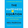 The Happiness Equation: Want Nothing + Do Anything = Have Everything - Hardcover