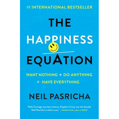The Happiness Equation: Want Nothing + Do Anything = Have Everything - Hardcover