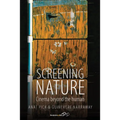 Screening Nature: Cinema Beyond the Human - Paperback