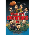 Crazy Sh*t Dictators Do: Insane But True Stories You Won't Believe Actually Happened - Paperback