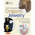 Lafosse & Alexander's Origami Jewelry: Easy-To-Make Paper Pendants, Bracelets, Necklaces and Earrings: Origami Book with Instructional DVD: Great for - Paperback