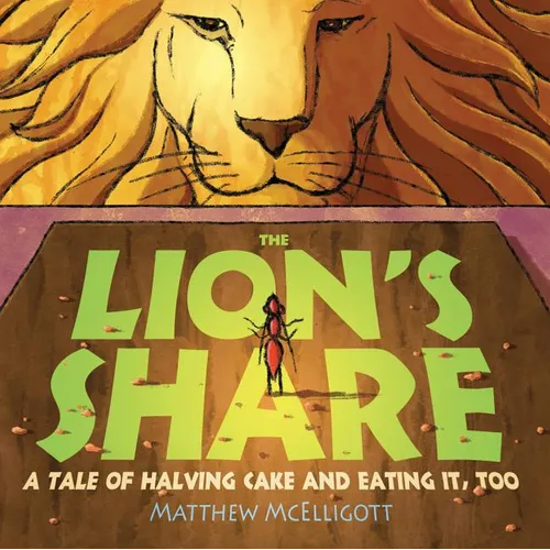 The Lion's Share: A Tale of Halving Cake and Eating It, Too - Paperback