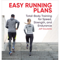 Easy Running Plans: Total-Body Training for Speed, Strength, and Endurance - Paperback