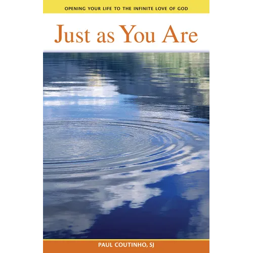 Just as You Are: Opening Your Life to the Infinite Love of God - Paperback