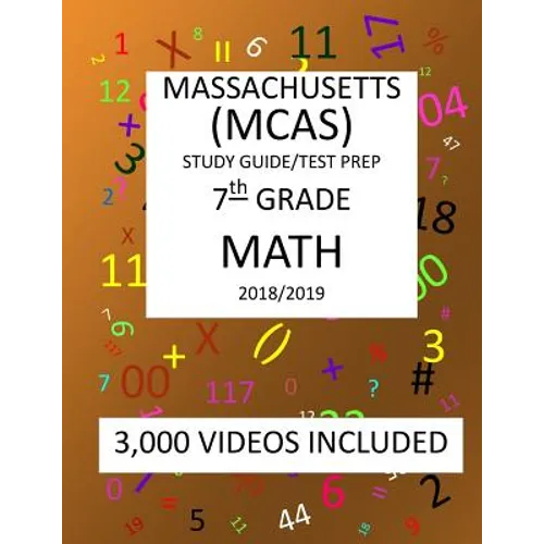 7th Grade MASSACHUSETTS MCAS, 2019 MATH, Test Prep: 7th Grade MASSACHUSETTS MCAS 2019 MATH Test Prep/Study Guide - Paperback
