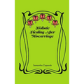 Holistic Healing After Miscarriage - Paperback