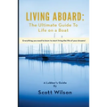 Living Aboard: The Ultimate Guide to Life on a Boat - Paperback