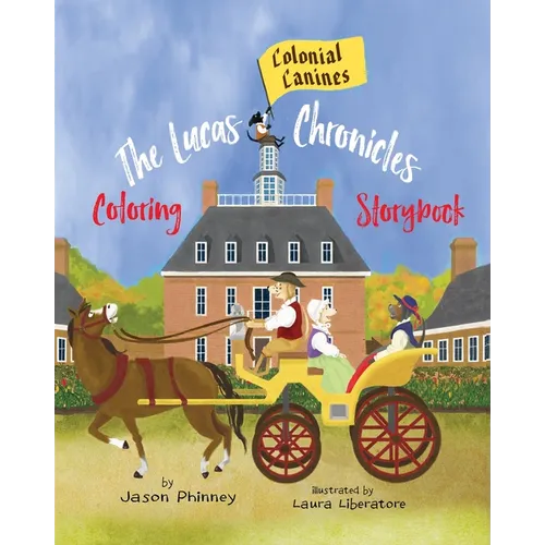 The Lucas Chronicles: Colonial Canines: Coloring Storybook - Paperback