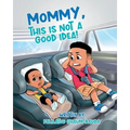 Mommy, This Is Not a Good Idea! - Paperback