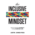 The Inclusive Mindset: How to Cultivate Diversity in Your Everyday Life - Paperback
