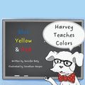 Harvey Teaches Colors: Blue, Yellow & Red - Paperback