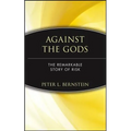 Against the Gods: The Remarkable Story of Risk - Hardcover