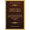 Chapters From A Guianese Logbook: Or The Folklore And Scenes Of Sea Coast And River Life In British Guiana (1881) - Paperback