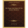 The Origin And Object Of The Ancient Mysteries - Paperback