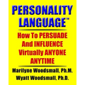 Personality Language(tm): How To PERSUADE And INFLUENCE Virtually ANYONE ANYTIME - Paperback