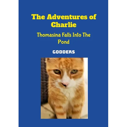 The Adventures of Charlie: Thomasina Falls Into The Pond - Paperback