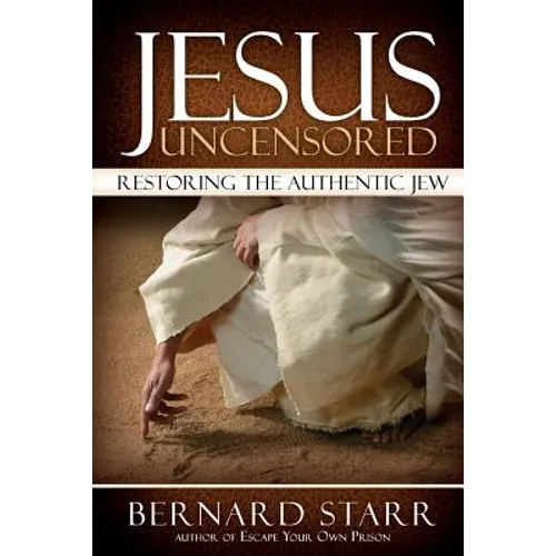 Jesus Uncensored: Restoring the Authentic Jew (Grayscale Edition) - Paperback