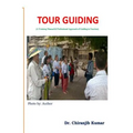Tour Guiding: A Training Manual & Professional Approach of Guiding in Tourism - Paperback