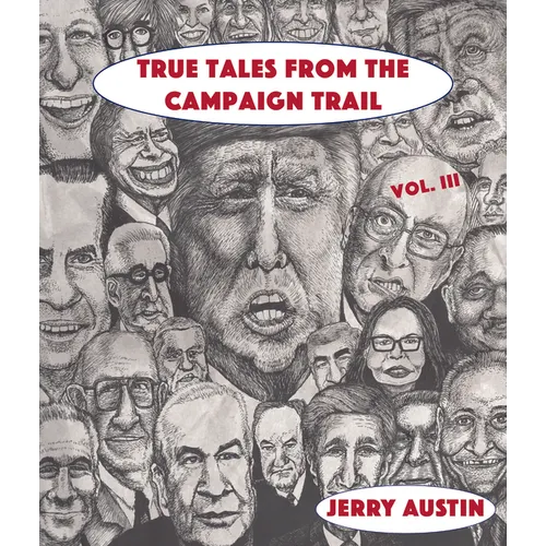 True Tales from the Campaign Trail, Vol. 3 - Paperback