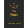 It Comes from the Bible - Hardcover