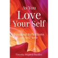 As You Love Your Self: Spiritual Reflections on Self-love - Paperback