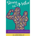 Strong Like a Mother: A Postpartum Survival Guide for Working - Paperback