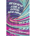 Requiem for a Good Machine - Paperback