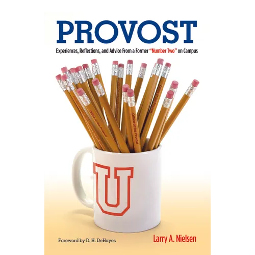 Provost: Experiences, Reflections and Advice From a Former "Number Two" on Campus - Paperback
