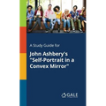 A Study Guide for John Ashbery's "Self-Portrait in a Convex Mirror" - Paperback