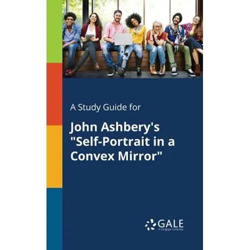 A Study Guide for John Ashbery's "Self-Portrait in a Convex Mirror" - Paperback