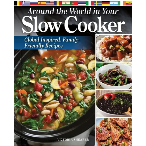 Around the World in Your Slow Cooker: Global-Inspired, Family-Friendly Recipes - Hardcover