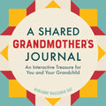 A Shared Grandmother's Journal: An Interactive Treasure for You and Your Grandchild - Paperback