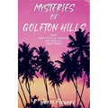 Mysteries of Golfton Hills: Crime, Psychological Suspense, and Thriller Short Stories - Paperback