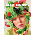 Mad Hatter: Crazy, Colorful Crochet Designs to Hook and Show Off - Paperback