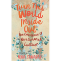 Turn This World Inside Out: The Emergence of Nurturance Culture - Paperback