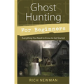 Ghost Hunting for Beginners: Everything You Need to Know to Get Started - Paperback