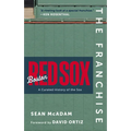 The Franchise: Boston Red Sox: A Curated History of the Red Sox - Hardcover