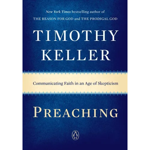 Preaching: Communicating Faith in an Age of Skepticism - Paperback
