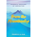 From the Mountaintop: Powerful Messages of Inspiration - Paperback
