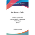The Sensory Order: An Inquiry Into The Foundations Of Theoretical Psychology (1952) - Hardcover
