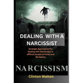 Dealing with a Narcissist: Strategic Approaches for Dealing with Narcissistic or difficult people at Home and Workplace - Paperback