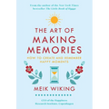 The Art of Making Memories: How to Create and Remember Happy Moments - Hardcover