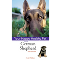 German Shepherd Dog: Your Happy Healthy Pet [With DVD] - Hardcover