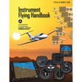 Instrument Flying Handbook (Federal Aviation Administration): Faa-H-8083-15b - Paperback